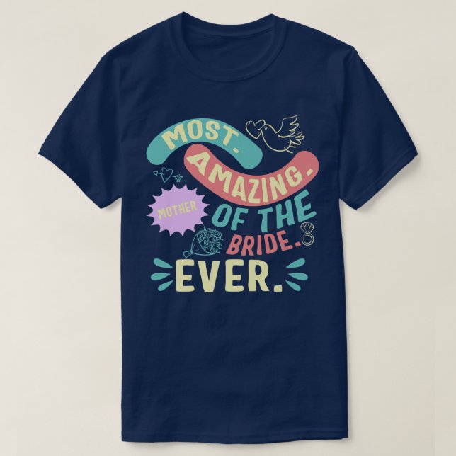 Most Amazing Mother Of The Bride Mum Day Matching  T-Shirt (Design Front)
