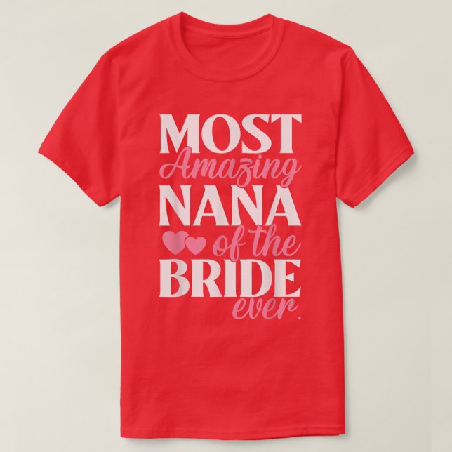 Most Amazing Nana of the Bride Auntie Wedding  T-Shirt (Design Front)