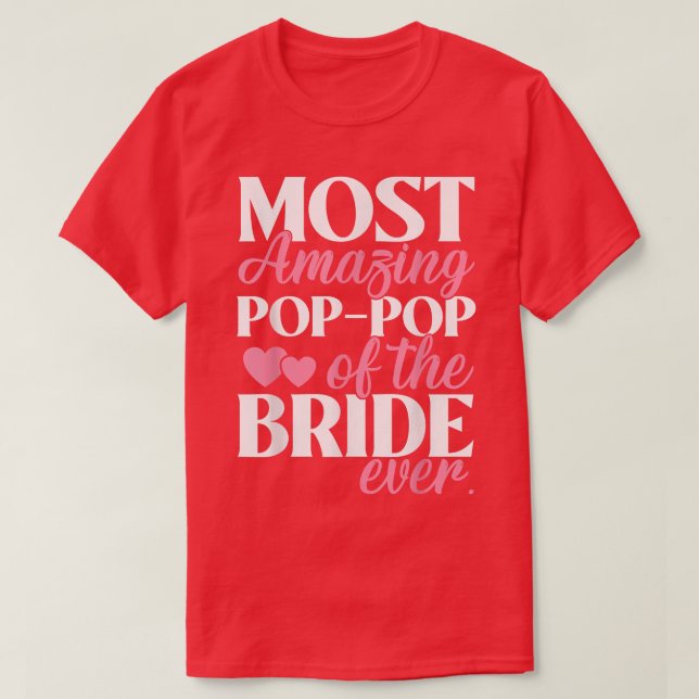 Most Amazing PopPop of the Bride Wedding  T-Shirt (Design Front)