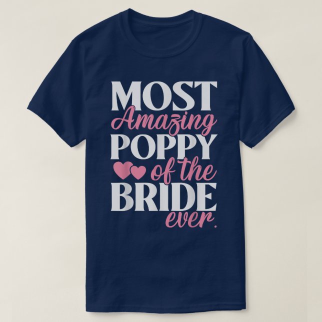 Most Amazing Poppy of the Bride Wedding  T-Shirt (Design Front)