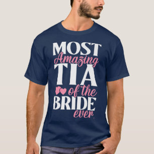 Most Amazing Tia of the Bride Wedding  T-Shirt