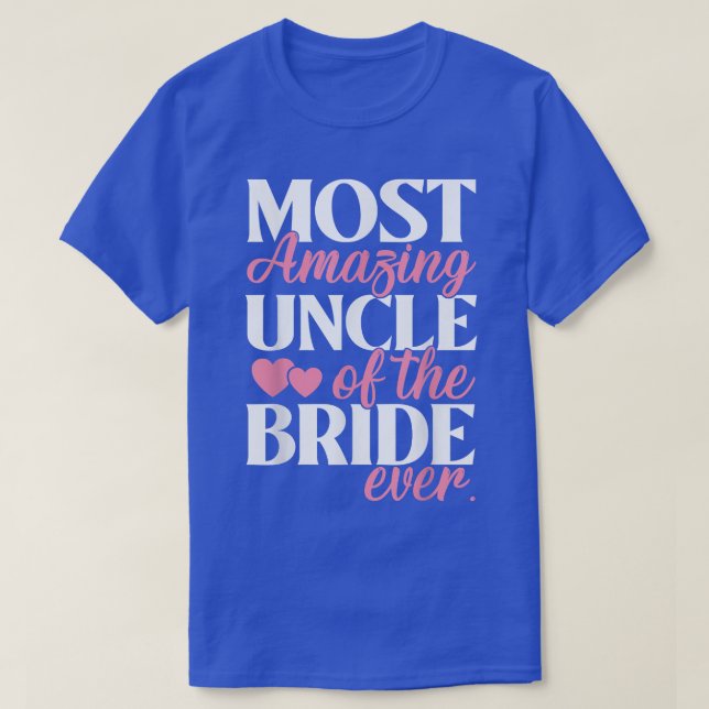 Most Amazing Uncle of the Bride Wedding  T-Shirt (Design Front)