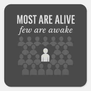 Most Are Alive. Few Are Awake – Thought-Provoking  Square Sticker