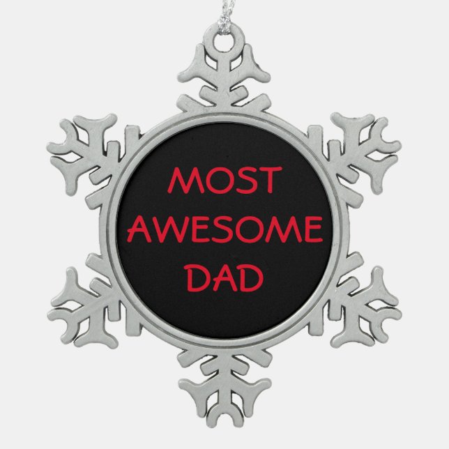 "MOST AWESOME DAD" Pewter Snowflake Ornament (Front)