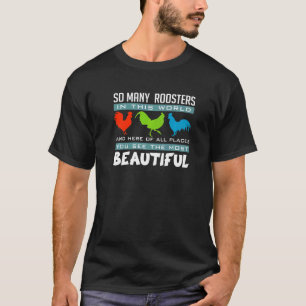 Most Beautiful Roosters Funny Chicken Poultry Farm T-Shirt