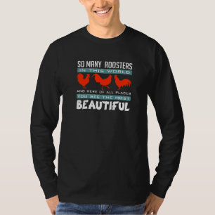 Most Beautiful Roosters Funny Chicken Poultry Farm T-Shirt