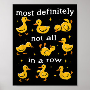 Most Definitely Not All In A Row Duck Mental Healt Poster