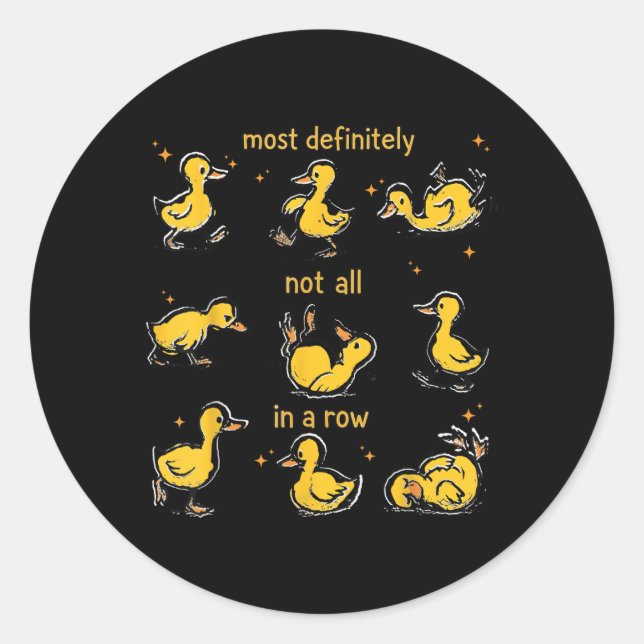 Most Definitely Not All In A Row, Funny Duck Menta Classic Round Sticker (Front)