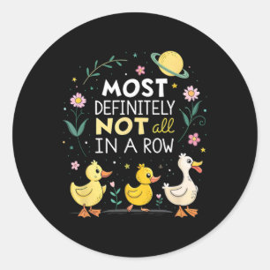 Most Definitely Not All In A Row Funny Duck Mental Classic Round Sticker