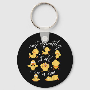 Most Definitely Not All In A Row Funny Duck Mental Key Ring