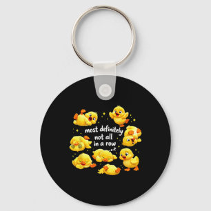 Most Definitely Not All In A Row Funny Duck Mental Key Ring