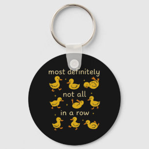 Most Definitely Not All In A Row Funny Duck Mental Key Ring