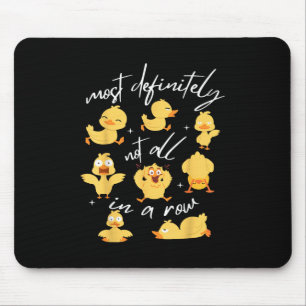 Most Definitely Not All In A Row Funny Duck Mental Mouse Pad