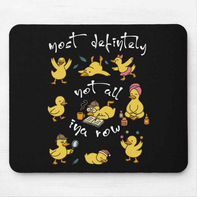 Most Definitely Not All In A Row Funny Duck Mental Mouse Pad (Front)