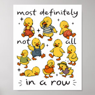 Most Definitely Not All In A Row Funny Duck Mental Poster