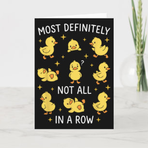 Most Definitely Not All In A Row Funny Duck Organi Card