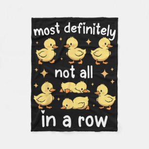 Most Definitely Not All In A Row Funny Duck Organi Fleece Blanket