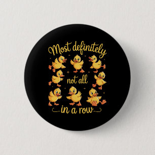 Most Definitely Not All In A Row Funny Ducks Menta 6 Cm Round Badge