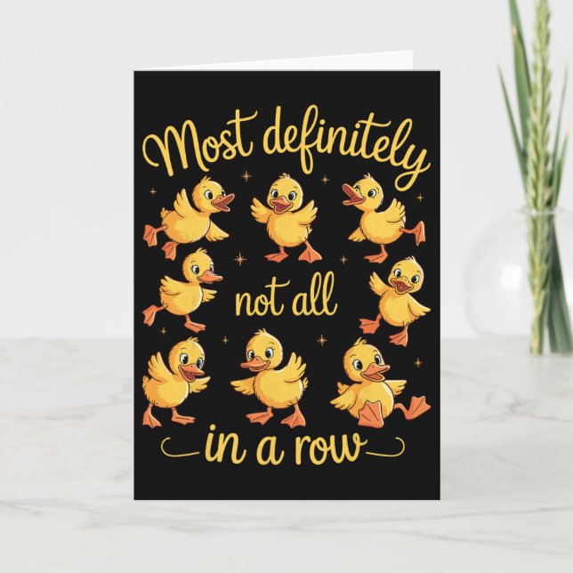 Most Definitely Not All In A Row Funny Ducks Menta Card (Front)
