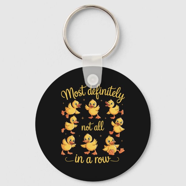 Most Definitely Not All In A Row Funny Ducks Menta Key Ring (Front)