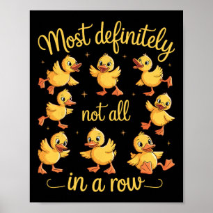 Most Definitely Not All In A Row Funny Ducks Menta Poster