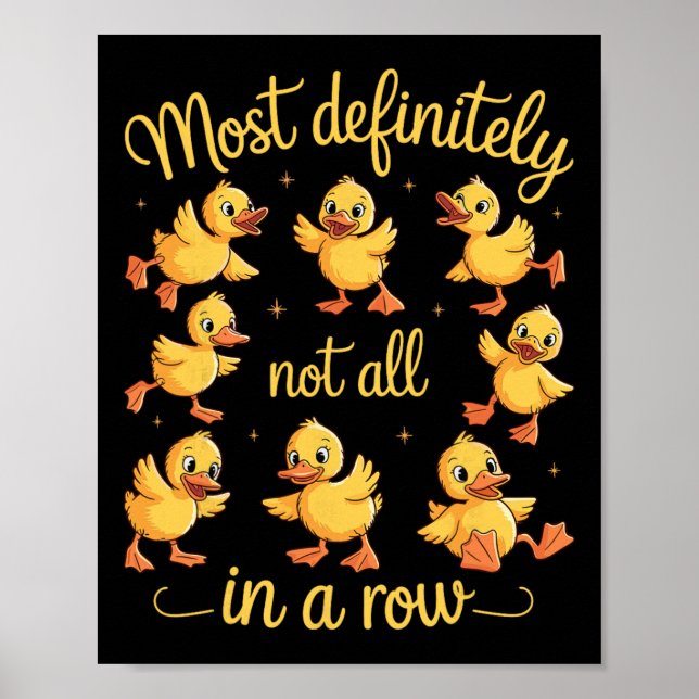 Most Definitely Not All In A Row Funny Ducks Menta Poster (Front)