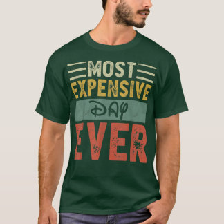 Most Epensive Day Ever Vacation Travel Funny Sayin T-Shirt