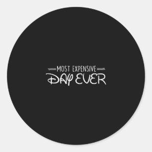 Most Expensive Day Ever Funny Travel Vacation Sayi Classic Round Sticker