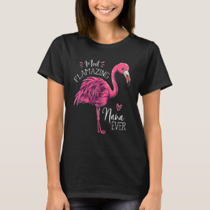 Most Flamazing Nana Ever  Flamingo Cute Grandma T-Shirt
