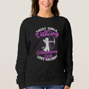 Most girls love dancing - Archery and hunting Sweatshirt