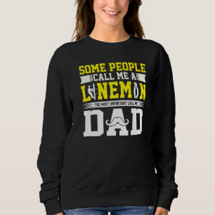 Most Important Call Me Dad Lineman Daddy Sweatshirt