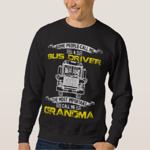 Most Important Call Me Grandma Funny School Bus Dr Sweatshirt
