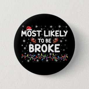 Most Like To Be Broke Christmas Family Matching 6 Cm Round Badge