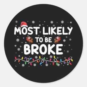 Most Like To Be Broke Christmas Family Matching Classic Round Sticker