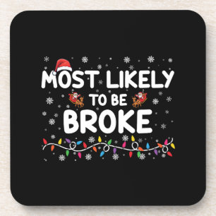 Most Like To Be Broke Christmas Family Matching Coaster