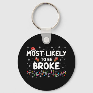 Most Like To Be Broke Christmas Family Matching Key Ring