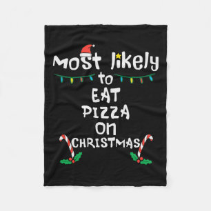 Most Like To Eat Pizza Christmas Xmas Family Match Fleece Blanket