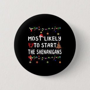 Most Like To Likely To Start The Shenanigans 6 Cm Round Badge