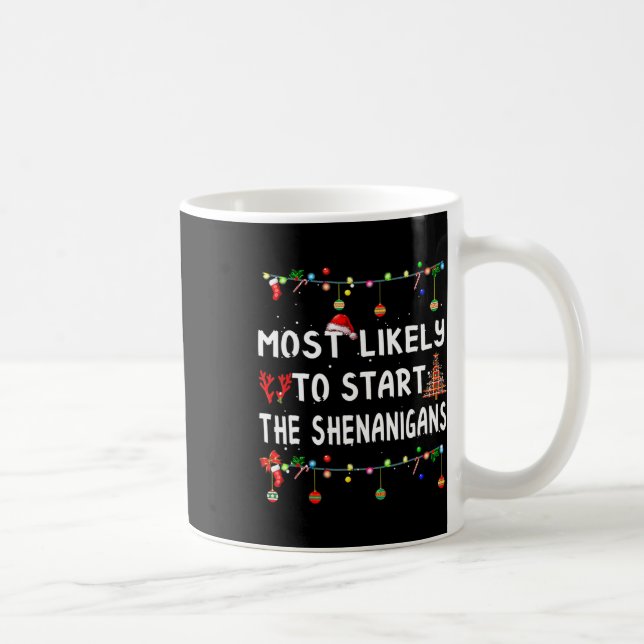 Most Like To Likely To Start The Shenanigans  Coffee Mug (Right)