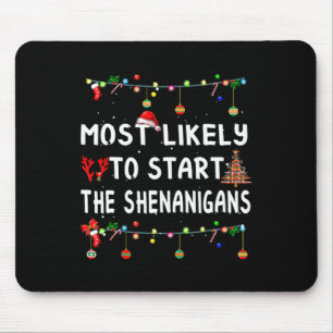 Most Like To Likely To Start The Shenanigans Mouse Pad