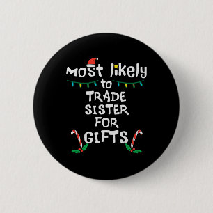 Most Like To Trade Sister Christmas Xmas Family Ma 6 Cm Round Badge