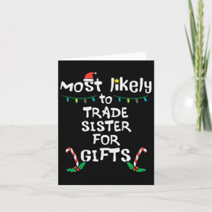 Most Like To Trade Sister Christmas Xmas Family Ma Card