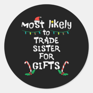 Most Like To Trade Sister Christmas Xmas Family Ma Classic Round Sticker