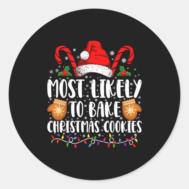 Most Likely Bake Christmas Cookie Xmas Family  Classic Round Sticker (Front)