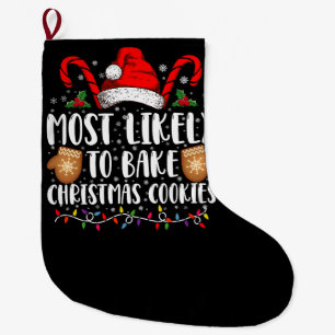 Most Likely Bake Christmas Cookie Xmas Family  Large Christmas Stocking