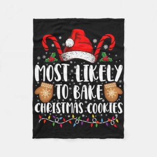 Most Likely Bake Christmas Cookie Xmas Family T Sh Fleece Blanket