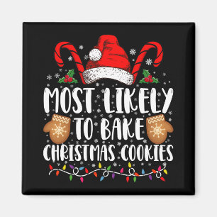 Most Likely Bake Christmas Cookie Xmas Family T Sh Magnet