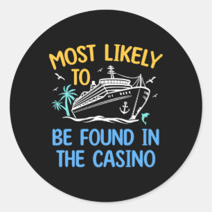 Most Likely Be Found In Casino Matching Family Cru Classic Round Sticker