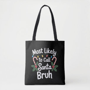 Most Likely Call Santa Bruh Xmas Family Xmas Tote Bag