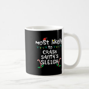 Most Likely Crash Santas Sleigh Christmas Xmas Fam Coffee Mug
